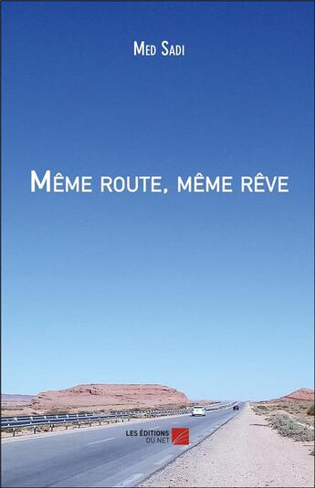 Couverture du livre « Même route, même rêve » de Med Sadi aux éditions Editions Du Net