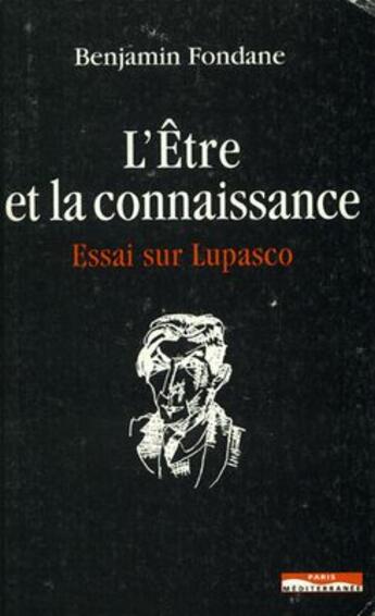 Couverture du livre « L'être et la connaissance ; essai sur Lupasco » de Benjamin Fondane aux éditions Paris-mediterranee