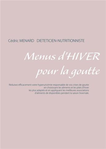 Couverture du livre « Menus d'hiver pour la goutte » de Cedric Menard aux éditions Books On Demand