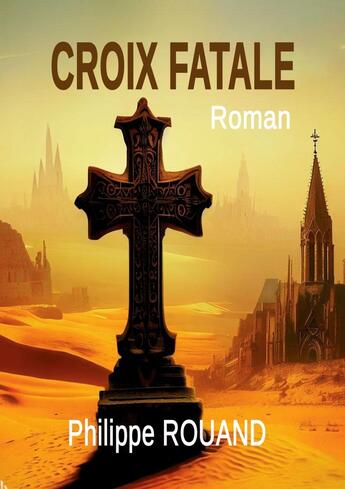 Couverture du livre « Croix Fatale » de Philippe Rouand aux éditions Books On Demand