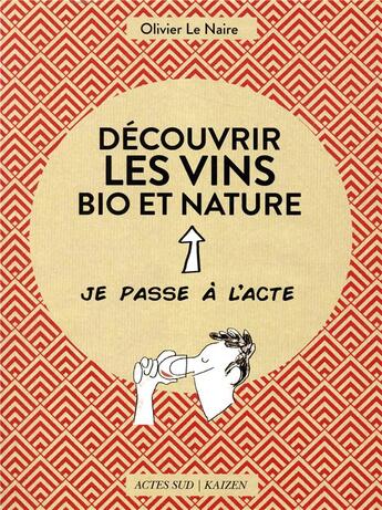 Couverture du livre « Découvrir les vins bio et nature » de Olivier Le Naire aux éditions Actes Sud