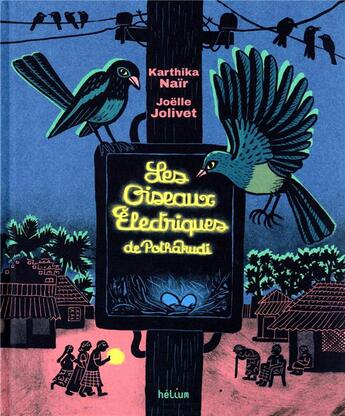 Couverture du livre « Les oiseaux électriques de Pothakudi » de Joelle Jolivet et Karthika Nair aux éditions Helium