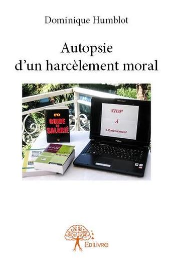 Couverture du livre « Autopsie d'un harcèlement moral » de Dominique Humblot aux éditions Edilivre