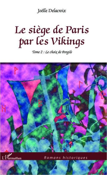 Couverture du livre « Le siège de Paris par les Vikings Tome 2 ; le choix de Porgils » de Joelle Delacroix aux éditions L'harmattan