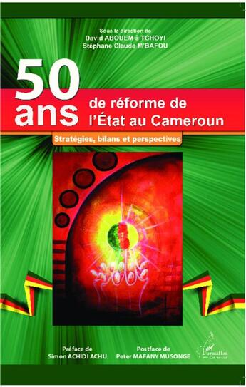 Couverture du livre « 50 ans de réforme de l'état au Cameroun ; stratégies, bilans et perspectives » de David Abouem A Tchoyi et Stephane Claude M'Bafou aux éditions L'harmattan