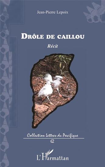 Couverture du livre « Drôle de caillou » de Lepoix Jean-Pierre aux éditions L'harmattan