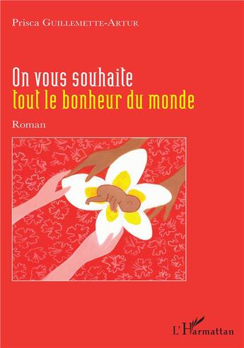 Couverture du livre « On vous souhaite tout le bonheur du monde » de Prisca Guillemette-Artur aux éditions L'harmattan