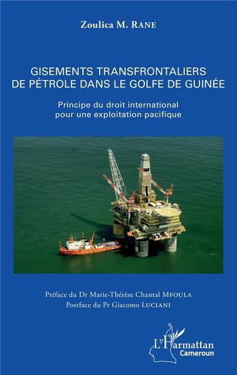 Couverture du livre « Gisements transfrontaliers de pétrole dans le golfe de Guinée ; principe du droit international pour une exploitation pacifique » de Zoulica M. Rane aux éditions L'harmattan