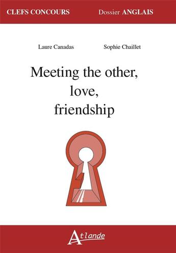 Couverture du livre « La rencontre avec l'autre, l'amour, l'amitié » de Laure Canadas et Sophie Chaillet aux éditions Atlande Editions