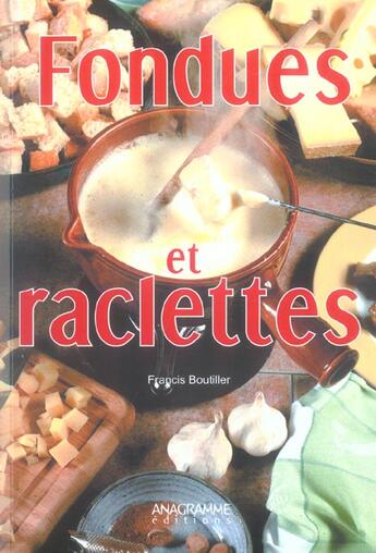 Couverture du livre « Fondues Et Raclettes » de Francis Boutiller aux éditions Anagramme