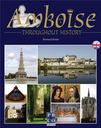 Couverture du livre « Amboise throughout history » de Bernard Briais aux éditions Pbco