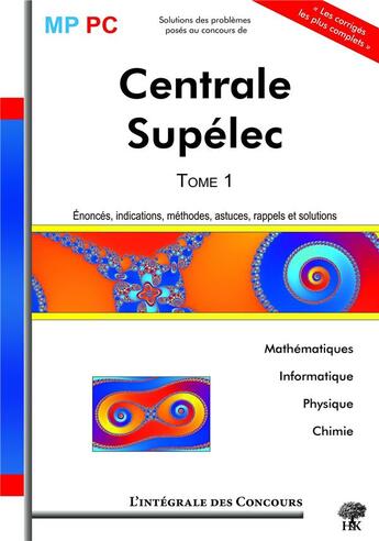 Couverture du livre « Centrale, Supélec MP/PC Tome 1 ; mathématiques, informatique, physique, chimie » de Jean-Julien Fleck aux éditions H & K