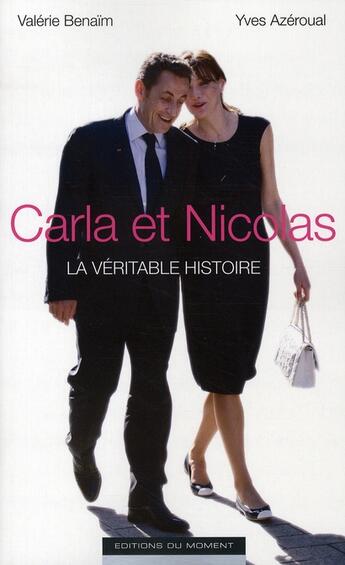 Couverture du livre « Carla et Nicolas ; la véritable histoire » de Valerie Benaim aux éditions Editions Du Moment