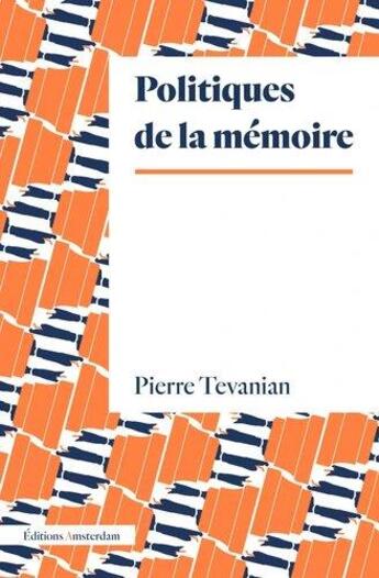 Couverture du livre « Politiques de la mémoire » de Pierre Tévanian aux éditions Amsterdam