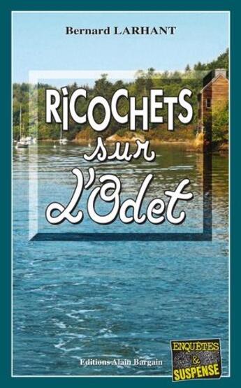 Couverture du livre « Ricochets sur l'Odet » de Bernard Larhant aux éditions Bargain