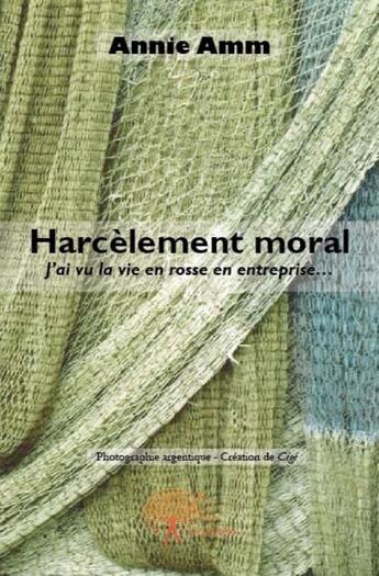 Couverture du livre « Harcèlement moral » de Annie Amm aux éditions Edilivre