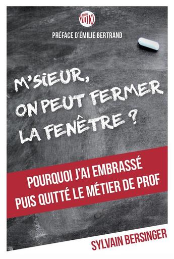 Couverture du livre « M'sieur, on peut fermer la fenêtre ? ; pourquoi j'ai embrassé puis quitté le métier de prof » de Bersinger Sylvain aux éditions Enrick B.