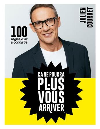 Couverture du livre « Ça ne pourra plus vous arriver : 100 règles d'or à connaître » de Julien Courbet aux éditions M6 Editions