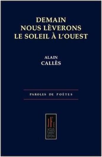 Couverture du livre « Demain nous lèverons le soleil à l'ouest » de Alain Calles aux éditions Jacques Flament