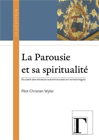 Couverture du livre « La Parousie et sa spiritualité ; examen dees sources scripturaires et patristiques » de Christian Wyler aux éditions Gregoriennes