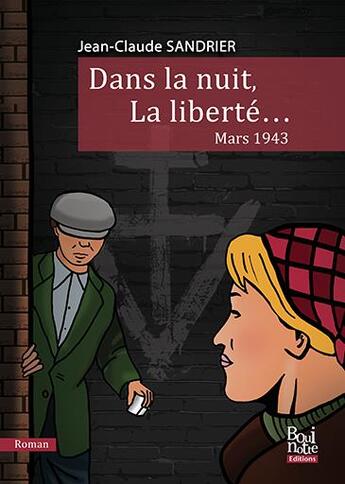 Couverture du livre « Dans la nuit, La liberté... mars 1943 » de Jean-Claude Sandrier aux éditions La Bouinotte