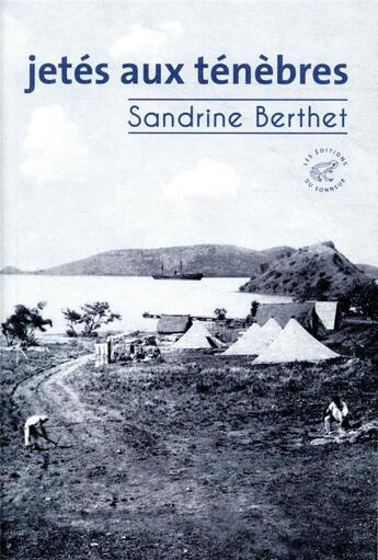 Couverture du livre « Jeté aux ténèbres » de Sandrine Berthet aux éditions Editions Du Sonneur