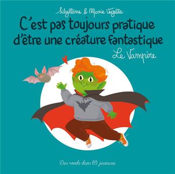 Couverture du livre « C'est pas toujours pratique d'être une créature fantastique t.8 : le vampire » de Sibylline et Marie Voyelle aux éditions Des Ronds Dans L'o