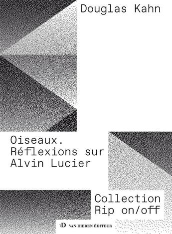 Couverture du livre « Oiseaux : réflexions sur Alvin Lucier » de Douglas Kahn aux éditions Van Dieren