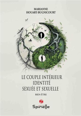 Couverture du livre « Le couple intérieur, identité sexuée et sexuelle » de Marianne Houart-Bugnicourt aux éditions Spinelle