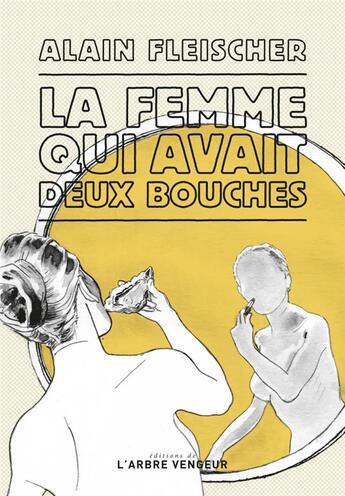 Couverture du livre « La femme qui avait deux bouches » de Alain Fleischer aux éditions L'arbre Vengeur