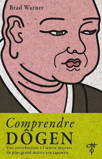 Couverture du livre « Comprendre Dôgen : une introduction à l'oeuvre majeure du plus grand maître zen japonais » de Brad Warner et Michel Proulx aux éditions L'originel Charles Antoni
