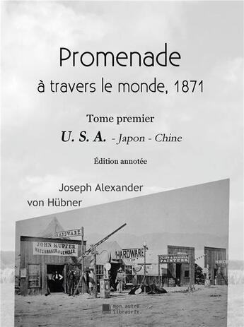 Couverture du livre « Promenade autour du monde, 1871 - tome premier - u. s. a. » de Von Hubner A. aux éditions Mon Autre Librairie