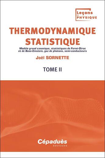 Couverture du livre « Thermodynamique statistique Tome 2 : modèle grand canonique, statistiques de Fermi-Dirac et de Bose-Einstein, gaz de photons, semi-conducteurs » de Joel Sornette aux éditions Cepadues