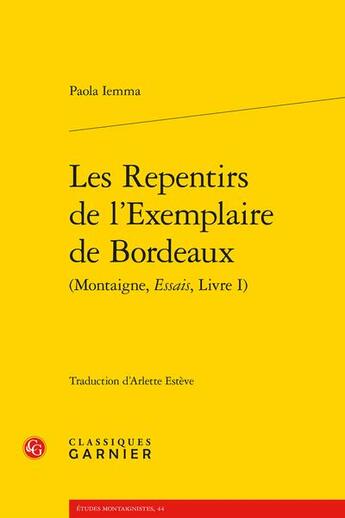 Couverture du livre « Les repentirs de l'Exemplaire de Bordeaux (Montaigne, Essais, Livre I) » de Iemma Paola aux éditions Classiques Garnier