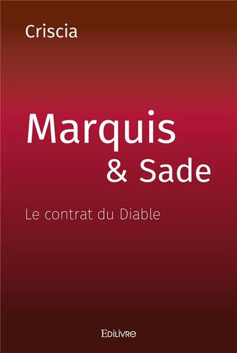 Couverture du livre « Marquis & sade - le contrat du diable » de Criscia Criscia aux éditions Edilivre