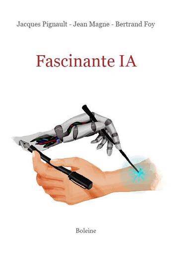 Couverture du livre « Fascinante IA » de Jean Magne et Jacques Pignault aux éditions Boleine