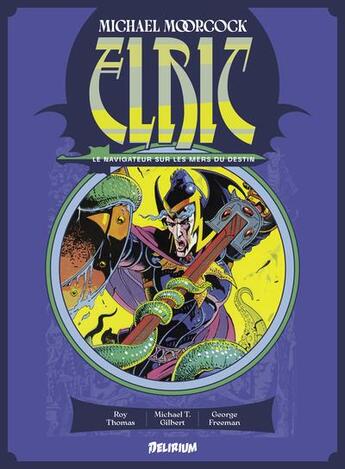 Couverture du livre « Elric le navigateur sur les mers du destin » de Roy Thomas et Michael T. Gilbert aux éditions Delirium Editions