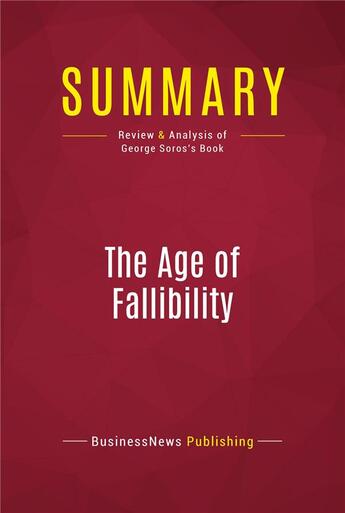 Couverture du livre « Summary: The Age of Fallibility : Review and Analysis of George Soros's Book » de Businessnews Publishing aux éditions Political Book Summaries