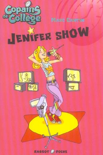 Couverture du livre « Copains de collège ; Jenifer show » de Marc Cantin aux éditions Rageot