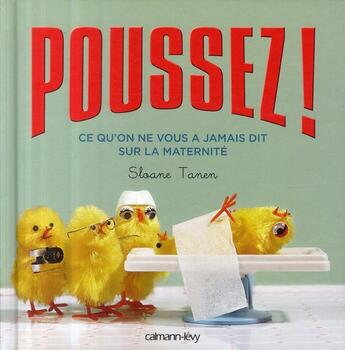 Couverture du livre « Poussez ! ce qu'on ne vous a jamais dit qur la maternité » de Tanen-S aux éditions Calmann-levy