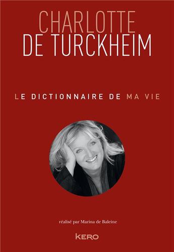 Couverture du livre « Le dictionnaire de ma vie » de Charlotte De Turckheim aux éditions Kero