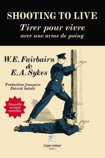 Couverture du livre « SHOOTING TO LIVE - TIRER POUR VIVRE AVEC UNE ARME DE POING » de Salotti Patrick aux éditions Crepin Leblond