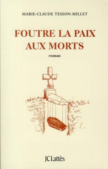 Couverture du livre « Foutre la paix aux morts » de Marie-Claude Tesson-Millet aux éditions Lattes