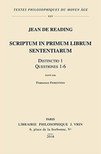 Couverture du livre « Scriptum in primum librum sententiarum ; distinctio 1, questiones 1-6 » de Jean De Reading aux éditions Vrin