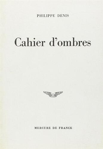 Couverture du livre « Cahier d'ombres » de Denis Philippe aux éditions Mercure De France