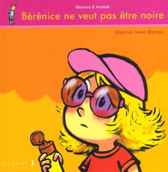 Couverture du livre « BERENICE NE VEUT PAS ETRE NOIRE » de Muriel Blancou et Daniel Blancou aux éditions Glenat