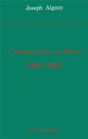 Couverture du livre « L'Extrême droite en France de 1965 à 1984 » de Joseph Algazy aux éditions L'harmattan