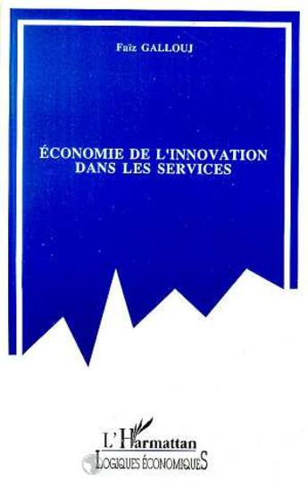 Couverture du livre « Economie de l'innovation dans les services » de Faiz Gallouj aux éditions L'harmattan