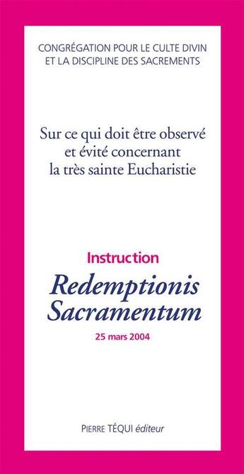 Couverture du livre « Sur ce qui doit être observé et évité concernant la très sainte Eucharistie ; redemptionis sacramentum » de  aux éditions Tequi