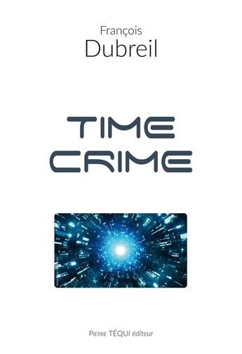 Couverture du livre « Timecrime » de Francois Dubreil aux éditions Tequi